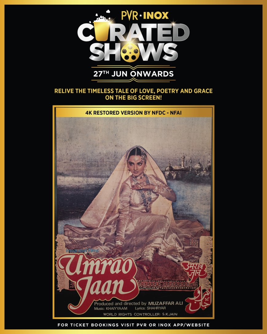 PVR INOX brings Rekha & Muzaffar Ali’s Timeless Classic Umrao Jaan in a Breathtaking 4K Restoration back on the Big Screen