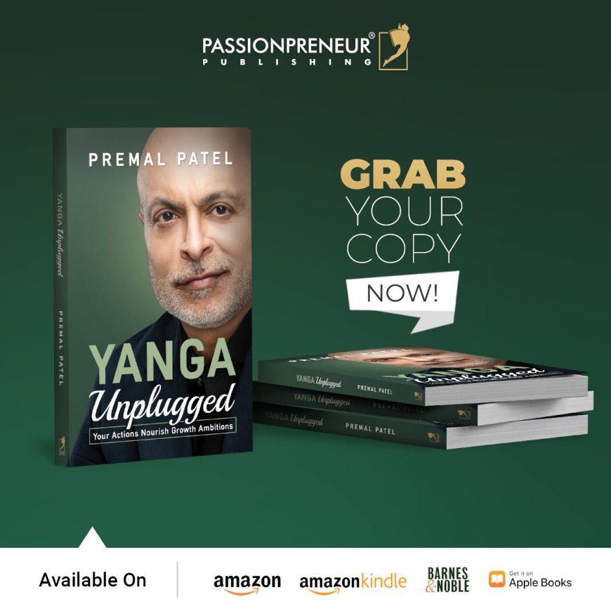 Premal Patel Launches Transformational New Book YANGA Unplugged Covering Local and Global Markets